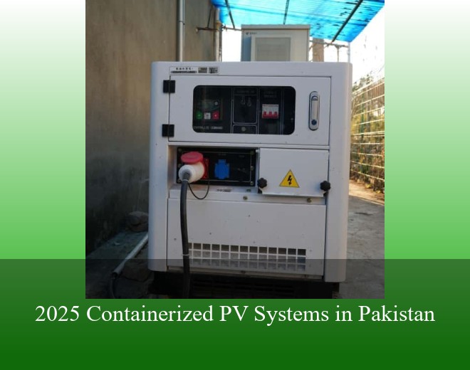 2025 Containerized PV Systems in Pakistan